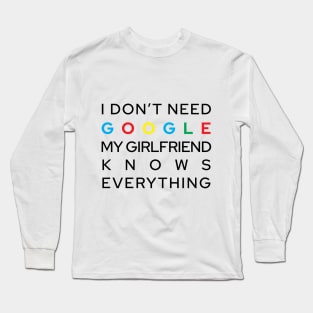 My Girlfriend Knows Everything Long Sleeve T-Shirt